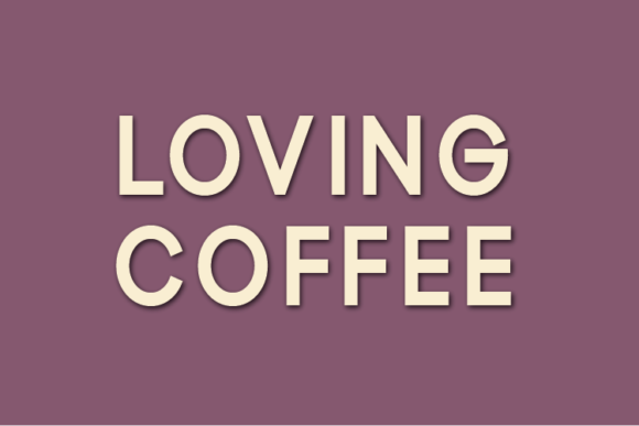 Loving Coffee Font: A Modern Sans Serif for Crisp Design